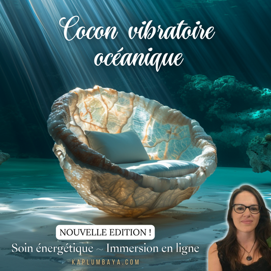 Immersion ~ Cocon vibratoire océanique